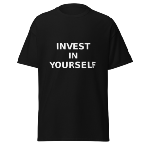invest in yourself t shirt