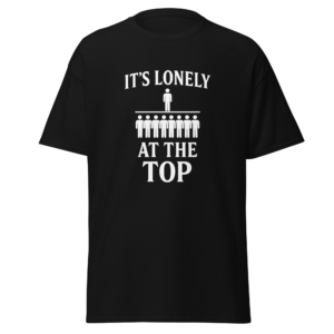 lonely at the top t shirt